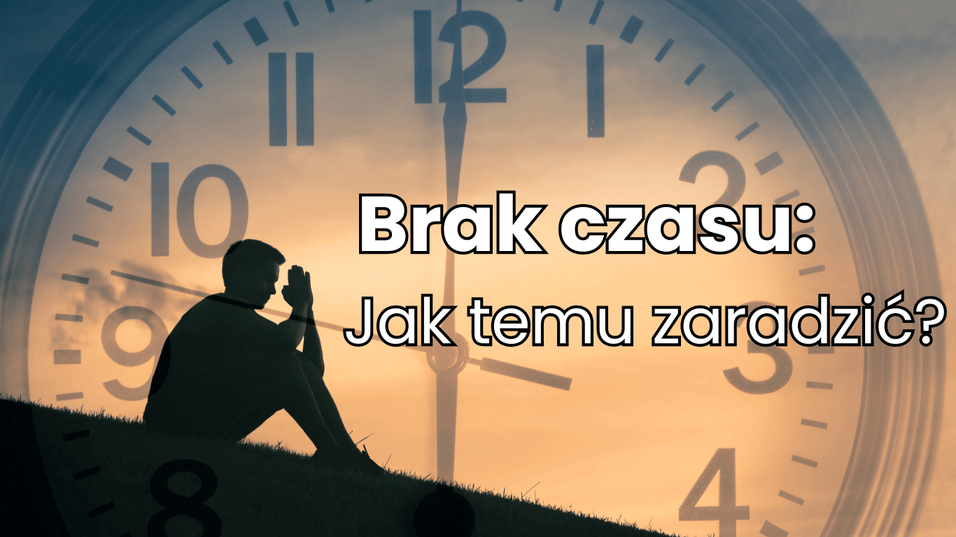 Brak czasu - jak temu zaradzić?