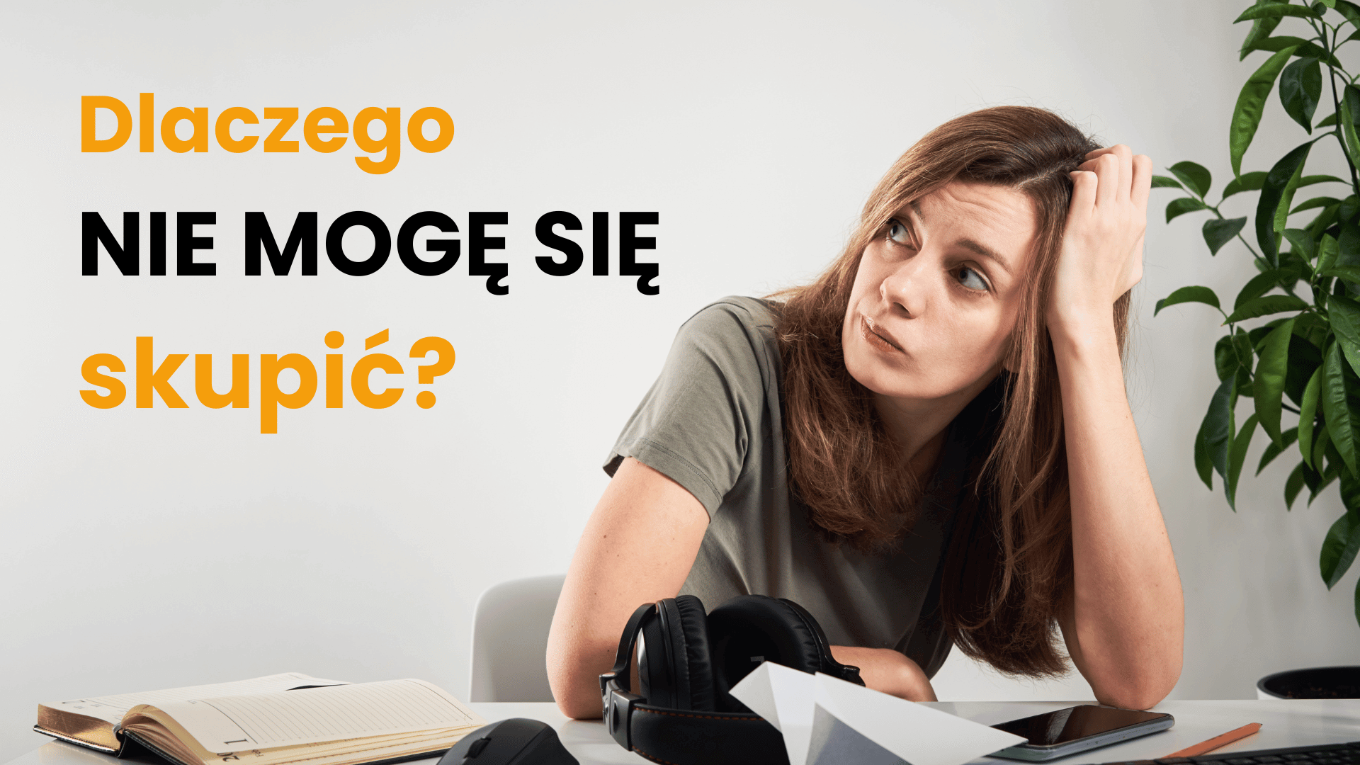 Dlaczego nie mogę się skupić? (o tym nikt nie mówi)