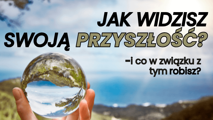 Jak określić wizję&nbsp;swojej przyszłości i podjąć świadome decyzje o karierze?