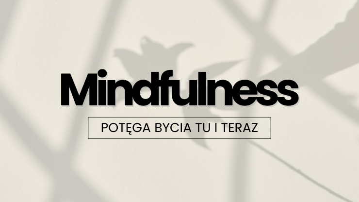 Mindfulness (uważność): co to jest i jak zacząć?