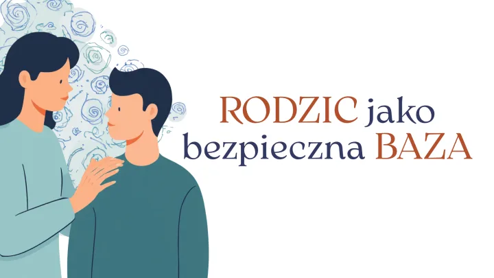 Moduł III: Rodzic jako bezpieczna baza